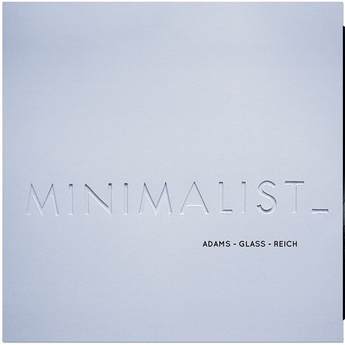 Adams / Glass / Reich: Minimalist