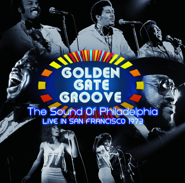 Golden Gate Groove: The Sound Of Philadelphia Live In San Francisco