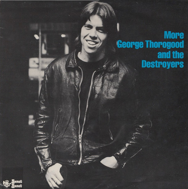 More George Thorogood And The Destroyers