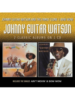 Johnny Guitar Watson And The Family Clone / Bow Wow
