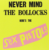 Never Mind The Bollocks, Here’s The Sex Pistols